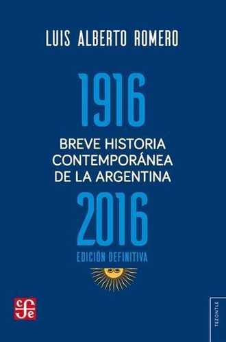 Breve Historia Contemporánea De Argentina 1916-2016 - Romero