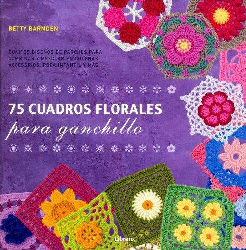 75 Cuadros Florales Para Ganchillo - Barnden,betty