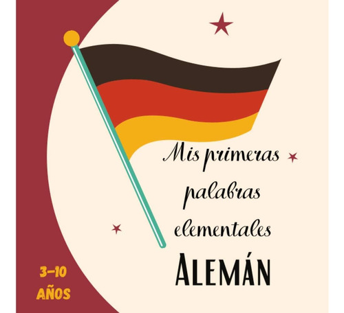 Libro: Mis Primeras Palabras Elementales Alemán 3-10 Años: [