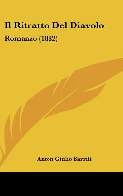 Libro Il Ritratto Del Diavolo: Romanzo (1882) - Barrili, ...