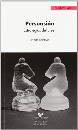 Persuasión. Estrategias Del Creer: 22 (serie De Comunicación