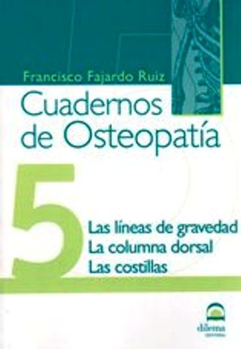 Osteopatia 5 Cuadernos . Las Lineas De Gravedad. La Columna