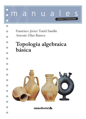 Topologia Algebraica Basica, De Turiel Sandin, Francisco Javier. Uma Editorial, Tapa Blanda En Español
