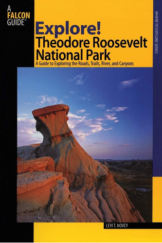 Libro: Explore! Theodore Roosevelt National Park: A Guide To