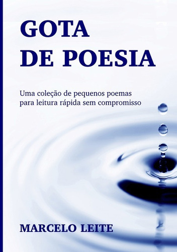 Gota De Poesia, De Marcelo Leite. Série Não Aplicável, Vol. 1. Editora Clube De Autores, Capa Mole, Edição 2 Em Português, 2016