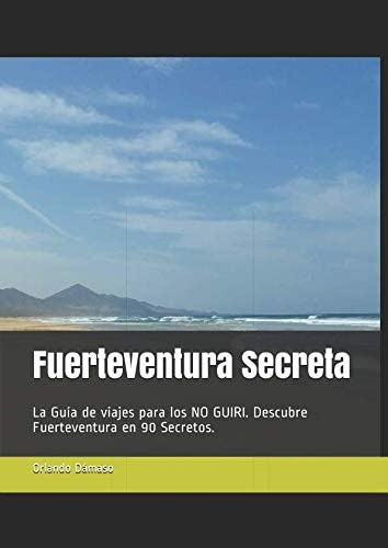 Libro: Fuerteventura Secreta: La Guía De Viajes Para Los No