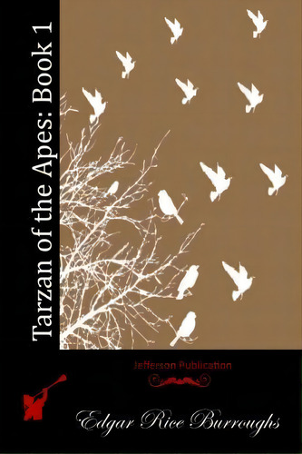 Tarzan Of The Apes, De Edgar Rice Burroughs. Editorial Createspace Independent Publishing Platform, Tapa Blanda En Inglés