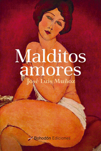 Malditos Amores, De Muñoz, José Luis. Editorial Bohodon Ediciones S.l., Tapa Blanda En Español
