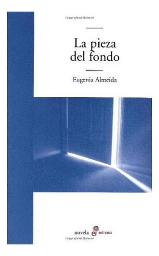 Pieza Del Fondo, La - Eugenia Almeida