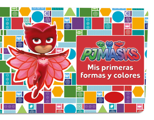 PJ Masks. Mis primeras formas y colores, de eOne. Editorial Altea, tapa blanda en español, 2019