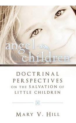 Libro Angel Children Those Who Die Before Accountability ...