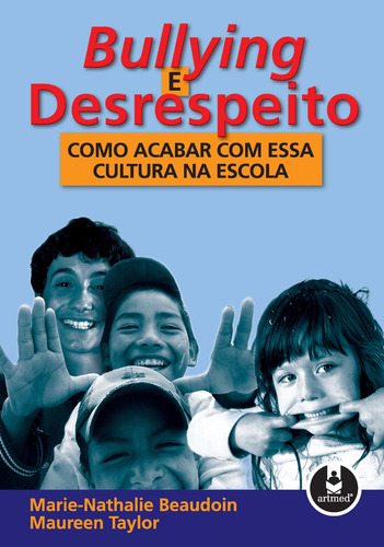 Bullying e Desrespeito: Como Acabar com Essa Cultura na Escola, de Beaudoin, Marie-Nathalie. Editorial PENSO, capa mole em português, 2006