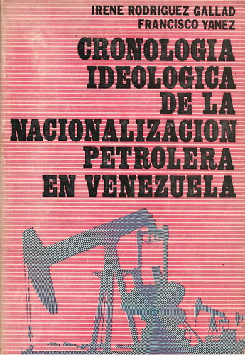 Cronología Ideológica De Nacionalización Petrolera En Vzla