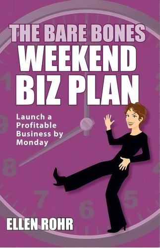 The Bare Bones Weekend Biz Plan, De Ellen Rohr. Editorial Bare Bones Biz Inc, Tapa Blanda En Inglés