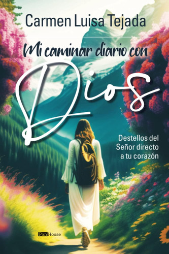 Libro: Mi Caminar Diario Con Dios: Destellos Del Señor Direc