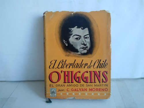 O'higgins.  El Gran Amigo De San Martin . C. Galvan  1942