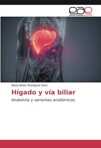 Libro: Hígado Y Vía Biliar: Anatomía Y Variantes Anatómicas 