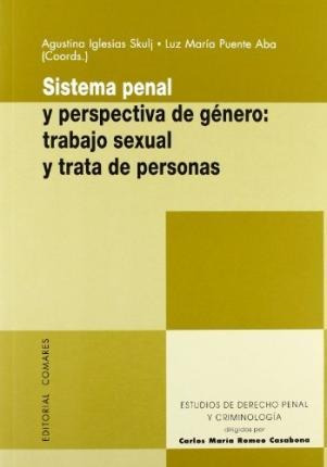Sistema Penal Y Perspectiva De Género : Trabajo Sexual Y Tra