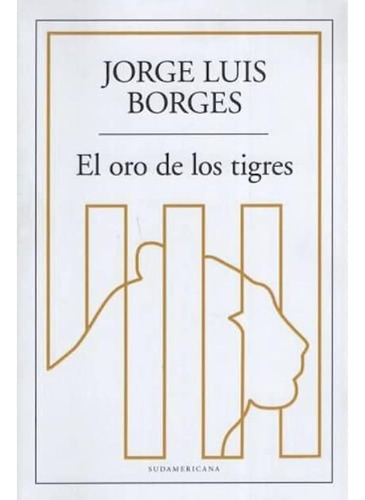 El Oro De Los Tigres - Borges Jorge Luis (libro)