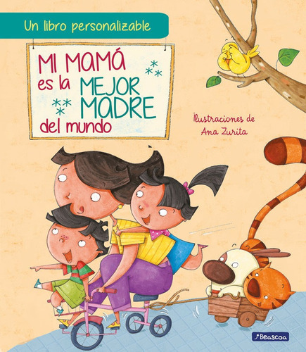 Mi Mama Es La Mejor Madre Del Mundo, De Zurita, Ana. Editorial Beascoa, Tapa Blanda En Español
