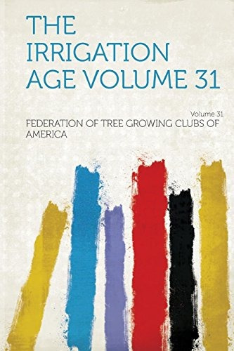 The Irrigation Age Volume 31