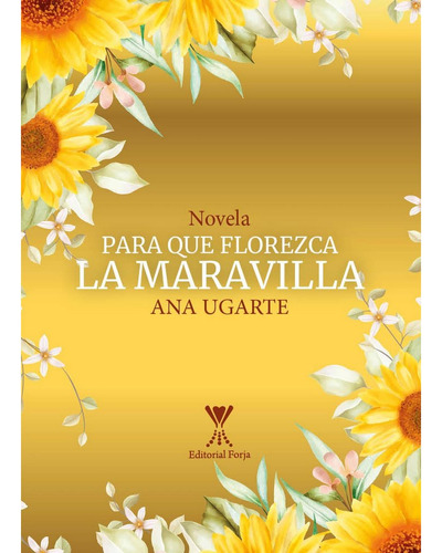 Para Que Florezaca La Maravilla, De Ugarte Bustamente, Ana Maria. Editorial Forja, Tapa Blanda En Español