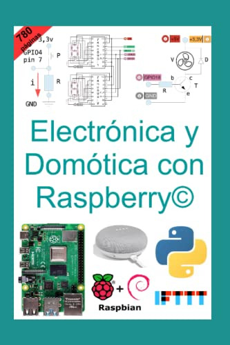 Electronica Y Domotica Con Raspberry: Un Manual Completo Y P