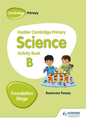 Hodder Cambridge Primary Science - Stage Foundation - Wb  B 