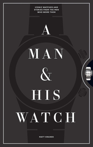 A Man And His Watch Iconic Watches And Storie, De No Aplica. Editorial Artisan; Edición: Slp 31 De Octubre De 2017, Tapa Dura En Inglés