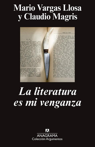 Literatura Es Mi Venganza, La, De Magris, Claudio/vargas Llosa, Mario. Editorial Anagrama, Tapa Pasta Blanda, Edición 1a En Español, 2014
