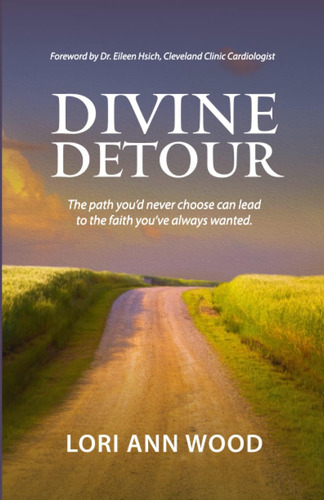 Libro: Divine Detour: The Path Youd Never Choose Can Lead T