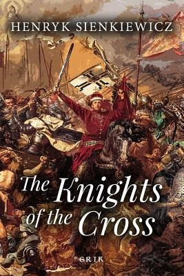 The Knights Of The Cross - Henryk Sienkiewicz