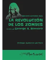 Comprar La Revolucion De Los Zombis El Cine De George A Romero - Mar