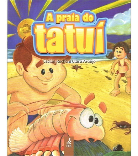 A Praia Do Tatuí (novo Projeto): Não Aplica, De : Cecília Rocha / : Clara Araújo. Série Não Aplica, Vol. Não Aplica. Editora Feb, Capa Mole, Edição Não Aplica Em Português, 2014