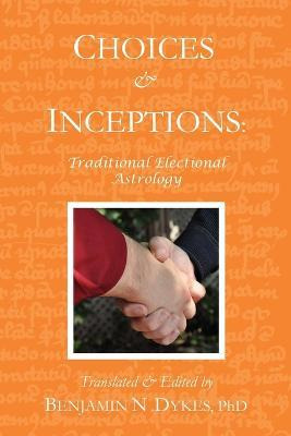 Libro Choices And Inceptions : Traditional Electional Ast...