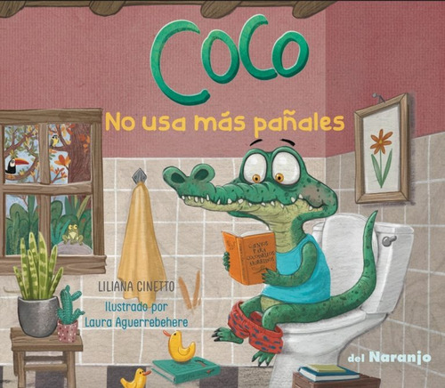 Coco No Usa Más Pañales. Liliana Cinetto - Del Naranjo