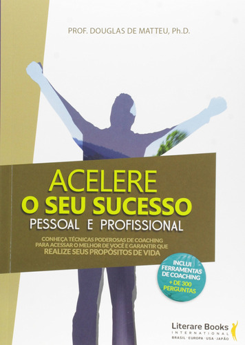 Acelere o seu sucesso pessoal e profissional, de Matteu, Douglas de. Editora Literare Books International Ltda, capa mole em português, 2016