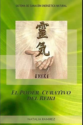 El Poder Curativo Del Reiki Sistema De Sanacion..., de Ramirez, Natalia. Editorial Independently Published en español
