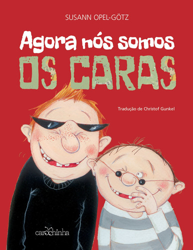 Agora nós somos os caras, de Opel-Götz, Susann. Editora Estúdio da Carochinha Produção Editorial Ltda - EPP,Verlag Friedrich Oetinger GmbH, capa mole em português, 2016