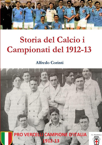 Libro: Storia Del Calcio I Campionati Del 1912-13 (italian E