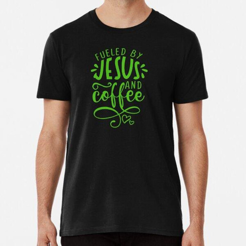 Remera Fueled By Jesus And Coffee ­ Green Algodon Premium