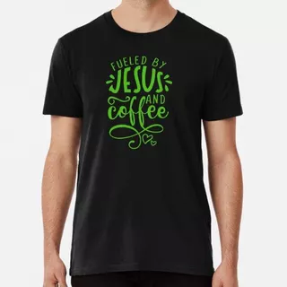 Remera Fueled By Jesus And Coffee Green Algodon Premium
