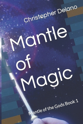 Libro Mantle Of Magic: Mantle Of The Gods Book 1 - Delano...