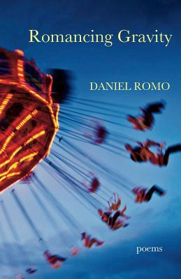Libro Romancing Gravity: Poems - Romo, Daniel