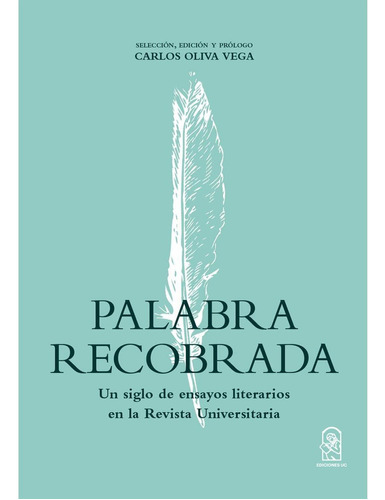 Palabra Recobrada, De Oliva Vega, Carlos.., Vol. 1.0. Editorial Ediciones Uc, Tapa Blanda, Edición 1.0 En Español, 2016