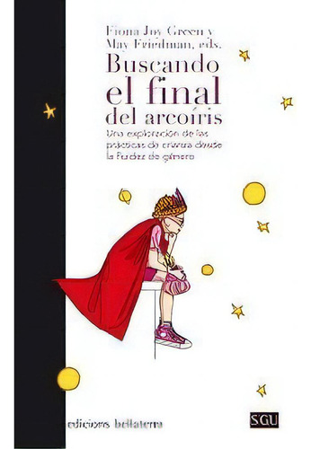 Buscando El Final Del Arcoãâris, De Joy Green,fiona. Editorial Edicions Bellaterra, Tapa Blanda En Español