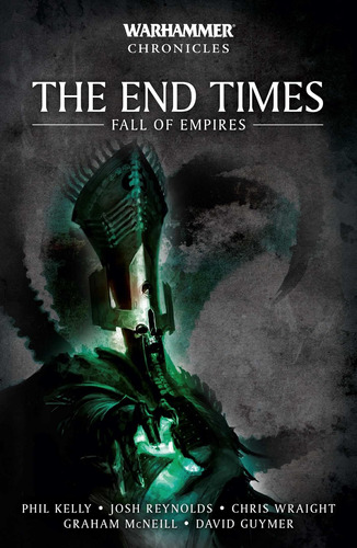 The End Times: Fall Of Empires (warhammer Chronicles) / Phil