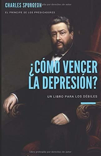 o Vencer La Depresion? Un Libro Para Los Que Se, de Spurgeon, Char. Editorial Independently Published en español