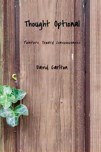 Thought Optional : Pointers Toward Consciousness, De David Carlton. Editorial Sizzling Pan Publications, Tapa Blanda En Inglés