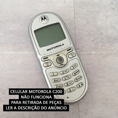 Celular Motorola C200 - Sem Carregador - Ler Descrição